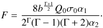 \begin{eqnarray} F=\frac{8 b^{\frac{\Gamma+1}{2}} Q_0 \sigma_0 \alpha_1 }{2^{\Gamma}(\Gamma-1)(\Gamma+2)\alpha_2}\cdot \end{eqnarray}