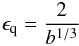 \begin{eqnarray} \epsilon_{\rm q} = \frac{2}{b^{1/3}} \label{ecrit} \end{eqnarray}