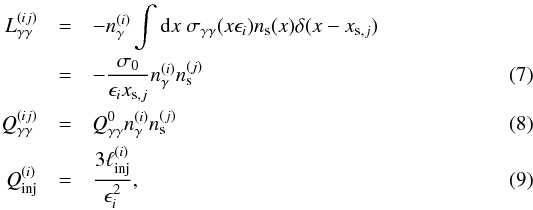 \begin{eqnarray} \textit{L}_{\gamma \gamma}^{(ij)} & = & - \nga^{(i)}\int\textrm{d}x \ \sgg(x\epsilon_i) \ns(x)\delta(x-x_{\textrm{s},j}) \nonumber \\ & = & - \frac{\sigma_0}{\epsilon_i x_{\textrm{s},j}}\nga^{(i)}\ns^{(j)} \\ \textit{Q}_{\gamma \gamma}^{(ij)} & = & \textit{Q}_{\gamma\gamma}^{0}\nga^{(i)}\ns^{(j)}\\ \label{qinj} \textit{Q}_{\rm inj}^{(i)} & = & \frac{3\linj^{(i)}}{\epsilon_i^2}, \end{eqnarray}