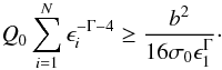 \begin{eqnarray} \textit{Q}_0 \sum_{i=1}^{N} \epsilon_i^{-\Gamma-4} \ge \frac{b^2}{16 \sigma_0 \epsilon_1^{\Gamma}}\cdot \label{lcr_N_a} \end{eqnarray}