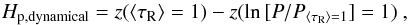 \begin{equation} H_{\rm p, dynamical} = z(\langle\tau_\mathrm{R}\rangle = 1)-z(\ln\,[P/P_{\langle\tau_\mathrm{R}\rangle = 1}] = 1)~, \end{equation}