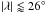 \hbox{$|\lambda| \lessapprox 26\degr$}