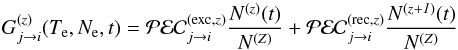 \begin{equation} G^{(\it z)}_{j\rightarrow i} (T_{\rm e},N_{\rm e},t) = \mathcal{PEC}^{\rm (exc, \it z)}_{j\rightarrow i} {{N^{\it (z)}(t)}\over {N^{\it (Z)}}} + \mathcal{PEC}^{\rm (rec,\it z)}_{j\rightarrow i} {{N^{\it (z+1)}(t)}\over {N^{\it (Z)}}} \label{time_contr_func} \end{equation}
