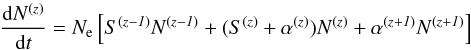 \begin{equation} { {\rm d}N^{(\it z)} \over {{\rm d}t}} = N_{\rm e} \left[S^{(\it z-1)}N^{\it (z-1)} + (S^{(\it z)}+\alpha^{\it (z)})N^{(\it z)} + \alpha^{(\it z+1)}N^{(\it z+1)}\right] \label{ion_time_evol} \end{equation}