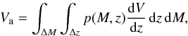 \begin{eqnarray*} V_{\rm a} = \int_{\Delta M}\int_{\Delta z} p(M,z)\frac{{\rm d}V}{{\rm d}z}\,{\rm d}z\,{\rm d}M, \end{eqnarray*}