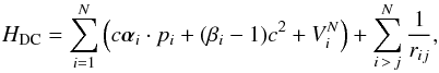 \begin{equation} H_{\rm DC} = \sum_{i=1}^N \left( c {\bm{ \alpha }}_i \cdot {{ p }}_i + (\beta_i -1)c^2 + V^N_i \right) + \sum_{i\,>\,j}^N \frac{1}{r_{ij}}, \end{equation}