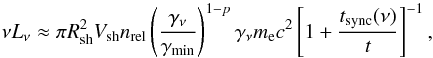 \begin{equation} \nu L_\nu \approx \pi R_\sh^2 V_\sh n_\rel \left(\frac{\gamma_\nu}{\gamma_\mi}\right)^{1-p} \gamma_\nu m_{\rm e} c^2 \left[1+\frac{t_\sync(\nu)}{t}\right]^{-1}, \label{radioluminosity} \end{equation}