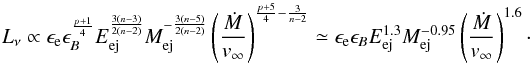\begin{equation} L_\nu\propto \epsilon_{\rm e}\epsilon_B^{\frac{p+1}{4}}E_\kin^{\frac{3(n-3)}{2(n-2)}} M_\ej^{-\frac{3(n-5)}{2(n-2)}} \left(\frac{\dot{M}}{\vinf}\right)^{\frac{p+5}{4}-\frac{3}{n-2}} \simeq \epsilon_{\rm e}\epsilon_B E_\kin^{1.3}M_\ej^{-0.95} \left(\frac{\dot{M}}{\vinf}\right)^{1.6}\cdot\label{dependence} \end{equation}