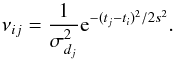 \begin{equation} \label{equation:smoothing} \nu_{ij} = \frac{1}{\sigma_{d_j}^2}{{\rm e}^{-(t_j-t_i)^2 / 2s^2}}. \end{equation}
