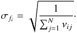 \begin{equation} \sigma_{f_i} = \sqrt{\frac{1}{\sum_{j=1}^N \nu_{ij}}}\cdot \end{equation}