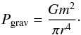 \begin{equation} P_{\rm grav}=\frac{Gm^2}{{\rm \pi}r^4}\cdot \end{equation}