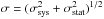 \hbox{$ \sigma = (\sigma_{\rm sys}^2 + \sigma_{\rm stat}^2)^{1/2}$}