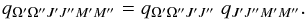 \begin{equation} q_{\Omega^\prime \Omega^{\prime\prime}J^\prime J^{\prime\prime}M^\prime M^{\prime\prime}}=q_{\Omega^\prime \Omega^{\prime\prime}J^\prime J^{\prime\prime}}\;q_{J^\prime J^{\prime\prime}M^\prime M^{\prime\prime}}. \label{eq: ampl_zeem} \end{equation}