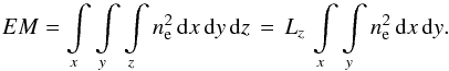 \begin{equation} EM = \int\limits_x \int\limits_y \int\limits_z n_\mathrm{e}^2 \, \mathrm{d} x \, \mathrm{d} y \, \mathrm{d} z \, = \, L_z\, \int\limits_x \int\limits_y n_\mathrm{e}^2 \, \mathrm{d} x \, \mathrm{d} y . \label{eq-EM-xy} \end{equation}