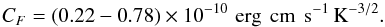 \begin{equation} C_F = (0.22 - 0.78)\times 10^{-10}\,\, \mbox{erg\, cm\, s}^{-1}\, \mbox{K}^{-3/2} . \label{eq-CF} \end{equation}