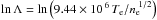 \hbox{${\rm ln}\,\Lambda = {\rm ln}\left (9.44 \times 10^{\, 6} \, T_{\rm e} / n_{\rm e}^{\,\, 1/2}\right )$}