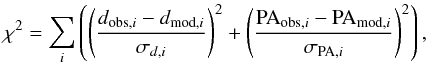 \begin{eqnarray*} \chi^2 = \sum_i\left( \left({d_{{\rm obs},i}-d_{{\rm mod},i}\over\sigma_{d,i}}\right)^2 + \left({\rm PA}_{{\rm obs},i}-{\rm PA}_{{\rm mod},i}\over \sigma_{{\rm PA},i}\right)^2 \right), \end{eqnarray*}