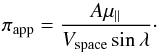 \begin{equation} \label{eq_pi_app} \pi_{\rm app}=\frac{A\mu_{\parallel}}{V_{\rm space}\sin\lambda}\cdot \end{equation}