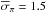 \hbox{$\overline{\sigma}_{\pi}=1.5$}