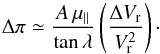 \appendix \setcounter{section}{2} \begin{equation} \Delta\pi\simeq\frac{A\, \mu_{\parallel}}{\tan\lambda}\left(\frac{\Delta V_{\rm r}}{V_{\rm r}^2}\right)\cdot \end{equation}