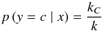 \begin{equation} p\,(y=c\mid x)=\frac{k_{C}}{k}\, \end{equation}