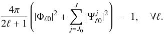 \begin{equation} \frac{4\pi}{2\ell+1} \left( |{\Phi}_{\ell 0}|^2 + \sum_{j=J_0}^{J} |{\Psi}^{j}_{\ell 0}|^2 \right) \ = \ 1, \quad \forall \ell . \label{identity} \end{equation}