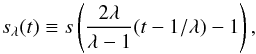 \begin{equation} s_\lambda(t) \equiv s\left( \frac{2\lambda}{\lambda-1} (t-1/\lambda)-1\right), \end{equation}