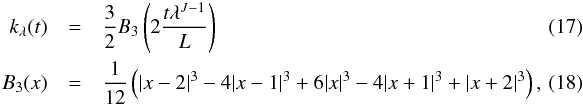 \begin{eqnarray} k_\lambda(t) &=& \frac{3}{2} B_3\left(2 \frac{t\lambda^{J-1}}{L}\right) \\ B_3(x) &=& \frac{1}{12}\left( |x-2|^3 - 4|x-1|^3 + 6|x|^3 - 4|x+1|^3 + |x+2|^3\right),\quad\quad \end{eqnarray}