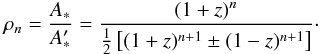 \appendix \setcounter{section}{1} \begin{eqnarray} \rho_n=\frac{A_*}{A'_*}=\frac{(1+z)^n}{\frac{1}{2}\left[(1+z)^{n+1}\pm(1-z)^{n+1}\right]}\cdot \end{eqnarray}