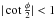 \hbox{$|\cot \frac{\phi}{2}| < 1$}