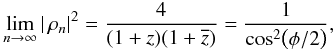 \appendix \setcounter{section}{1} \begin{eqnarray} \lim_{n\rightarrow\infty}|\,\rho_n|^2=\frac{4}{(1+z)(1+\overline{z})}=\frac{1}{\cos^2\bigl(\phi/2\bigr)}, \end{eqnarray}