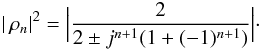 \appendix \setcounter{section}{1} \begin{eqnarray} |\,\rho_n|^2= \Bigl|\frac{2}{2\pm j^{n+1}(1+(-1)^{n+1})}\Bigr|\cdot \end{eqnarray}