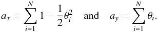 $$ a_{x} = \sum^{N}_{i=1} 1 - \frac{1}{2}\theta_{i}^{2}\quad \mbox{and} \quad a_{y} = \sum^{N}_{i=1} \theta_{i}. $$