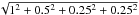 \hbox{$\sqrt{1^2+0.5^2+0.25^2+0.25^2}$}