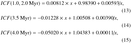 \begin{eqnarray} &&\hspace*{-2mm}ICF(1.0, 2.0~{\rm Myr})=0.00812 \times x+0.98390+0.00593\!/\!x ,\nonumber\\ \label{icf8.3_2.0} \\ &&\hspace*{-2mm}ICF(3.5~{\rm Myr})=-0.01228 \times x+1.00508+0.00390\!/\!x ,\nonumber\\ \label{icf8.3_3.5} \\ &&\hspace*{-2mm}ICF(4.0~{\rm Myr})=-0.05020 \times x+1.04383+0.00011\!/\!x ,\nonumber\\ \label{icf8.3_4.0} \end{eqnarray}