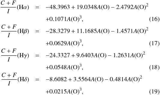 \begin{eqnarray} \frac{C+F}{I}({\rm H}\alpha)&=&-48.3963+19.0348A({\rm O})-2.4792A({\rm O})^2 \nonumber \\ & &+0.1071A({\rm O})^3, \label{collHa_2.0} \\ \frac{C+F}{I}({\rm H}\beta)&=&-28.3279+11.1685A({\rm O})-1.4571A({\rm O})^2 \nonumber \\ & &+0.0629A({\rm O})^3, \label{collHb_2.0} \\ \frac{C+F}{I}({\rm H}\gamma)&=&-24.3327+9.6403A({\rm O})-1.2631A({\rm O})^2 \nonumber \\ & &+0.0548A({\rm O})^3, \label{collHg_2.0} \\ \frac{C+F}{I}({\rm H}\delta)&=&-8.6082+3.5564A({\rm O})-0.4814A({\rm O})^2 \nonumber \\ & &+0.0215A({\rm O})^3, \label{collHd_2.0} \end{eqnarray}