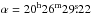 \hbox{$\alpha = 20^{\rm h}26^{\rm m}29\fs22$}