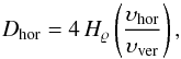 \begin{equation} \label{eqn:Dhor} D_{\mathrm{hor}}=4\,H_{\varrho}\left(\frac{\vel_{\mathrm{hor}}}{\vel_{\mathrm{ver}}}\right) , \end{equation}