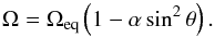 \begin{equation} \label{eqn:alpha} \Omega=\Omega_{\mathrm{eq}} \left(1-\alpha\sin^2\theta\right). \end{equation}