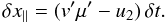 \begin{equation*} \delta x_\parallel = (v'\mu' -u_2)\,\delta t. \end{equation*}