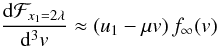 \appendix \setcounter{section}{1} \begin{equation} \frac{\mathrm{d}\mathcal{F}_{x_1=2\lambda}}{\mathrm{d}^{3}v}\approx(u_{1}-\mu v)\, f_{\infty}(v) \end{equation}
