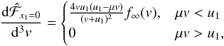 \appendix \setcounter{section}{1} \begin{equation} \frac{\mathrm{d}\hat{\mathcal{F}}_{x_1=0}}{\mathrm{d}^{3}v}=\begin{cases} \frac{4vu_{1}(u_{1}-\mu v)}{(v+u_{1})^{2}}f_{\infty}(v), & \mu v<u_{1}\\ 0 & \mu v>u_{1},\end{cases}\label{eq:modifiedflux2} \end{equation}