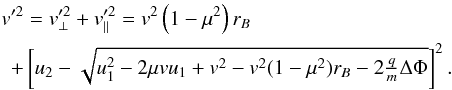 \appendix \setcounter{section}{2} \begin{eqnarray} v'^{2} &=& v'^{2}_\perp+v'^{2}_\parallel = v^{2}\left(1-\mu^{2}\right)r_{B} \nonumber \\ &+& \left[u_{2}-\sqrt{u_{1}^{2}-2\mu vu_{1}+v^{2}-v^{2}(1-\mu^{2})r_{B}-2\tfrac{q}{m}\Delta\Phi}\right]^{2}. \label{eq:downstreamvelocity} \end{eqnarray}