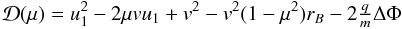 \appendix \setcounter{section}{2} \begin{equation} \mathcal{D}(\mu) = u_{1}^{2}-2\mu vu_{1}+v^{2}-v^{2}(1-\mu^{2})r_{B}-2\tfrac{q}{m}\Delta\Phi \end{equation}