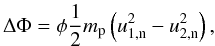 \begin{eqnarray} \Delta \Phi = \phi \frac{1}{2}m_\mathrm{p} \left( u_{1,\mathrm{n}}^{2} - u_{2,\mathrm{n}}^{2} \right), \end{eqnarray}