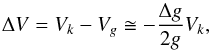 \begin{equation} \Delta V = V_k-V_g\cong-\frac{\Delta g}{2g}V_k, \end{equation}
