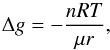 \begin{equation} \Delta g =-\frac{n R T}{\mu r}, \end{equation}