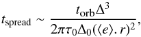 \begin{equation} t_{\rm spread} \sim \frac{t_\textrm{\tiny{orb}} \Delta^3}{2\pi \tau_0 \Delta_0 (\langle e \rangle .\,r)^2}, \label{eqlith} \end{equation}