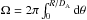 \hbox{$\Omega = 2\pi \int_0^{R/D_{\rm A}} {\rm d}\theta$}