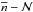 \hbox{$\overline{n} - \mathcal{N}$}